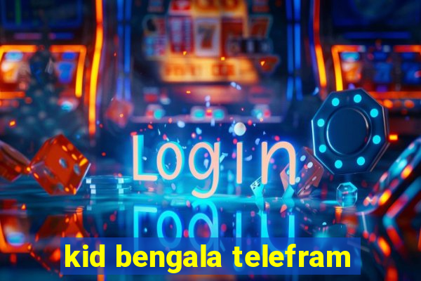 kid bengala telefram